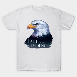 Faith is the evidence T-Shirt